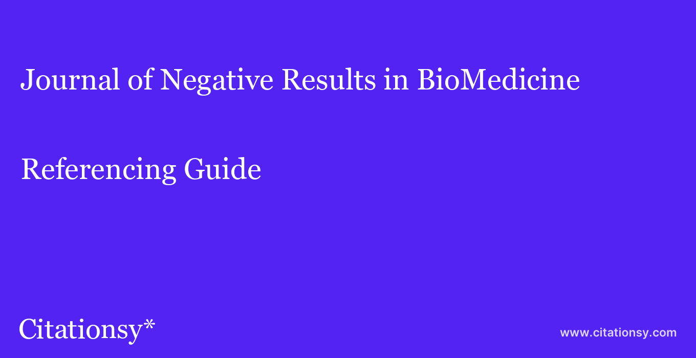 cite Journal of Negative Results in BioMedicine  — Referencing Guide